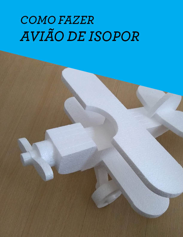 Como Fazer Avião De Isopor